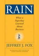 Rain: What a Paperboy Learned about Business Fox Jeffrey J.