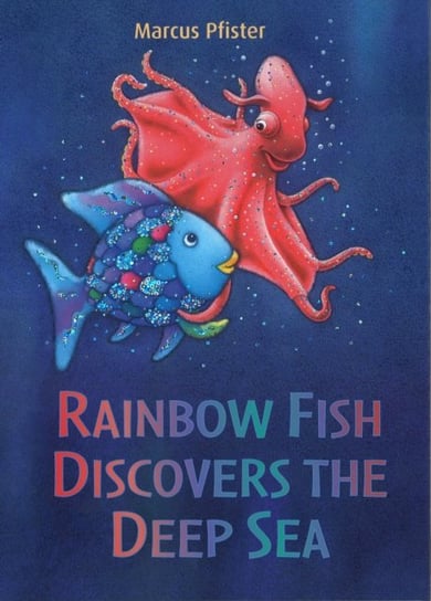 Rainbow Fish Discovers the Deep Sea Pfister Marcus
