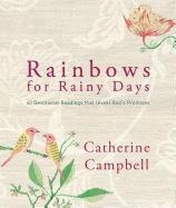 Rainbows for Rainy Days Campbell Catherine