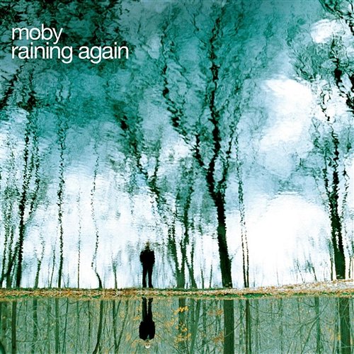 Raining Again Moby