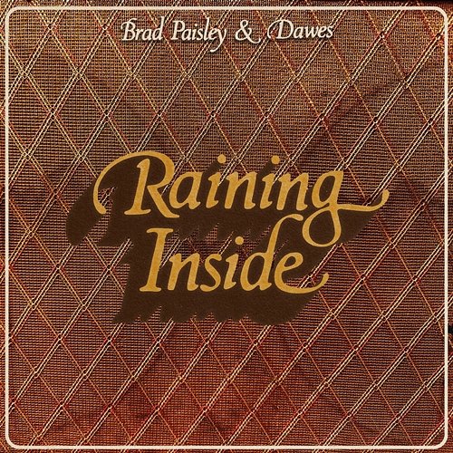 Raining Inside Dawes, Brad Paisley