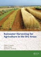 Rainwater Harvesting for Agriculture in the Dry Areas Prinz Dieter, Hachum Ahmed Y., Oweis Theib Y.