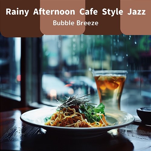 Rainy Afternoon Cafe Style Jazz Bubble Breeze