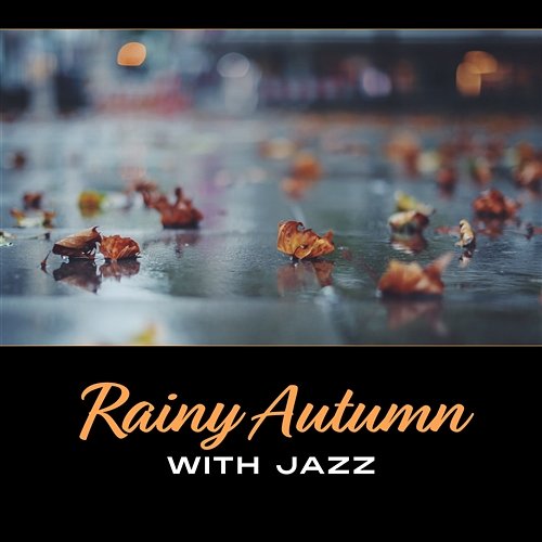Rainy Autumn with Jazz Relaxation Jazz Dinner Universe