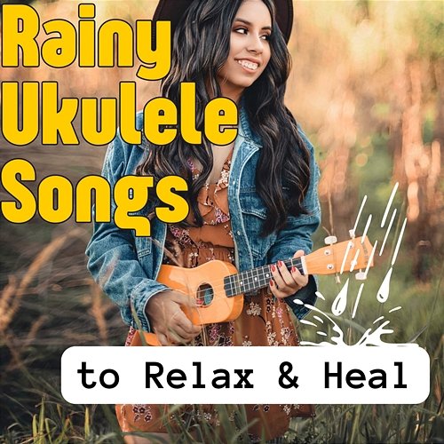 Rainy Ukulele Songs to Relax & Heal Various Artists
