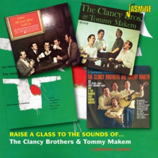 Raise a Glass to the Sounds of Clancy Brothers and Tommy Makem The Clancy Brothers and Tommy Makem