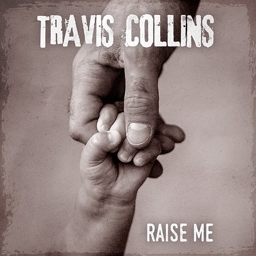 Raise Me Travis Collins