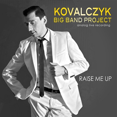 Raise Me Up (Single Edit) Kovalczyk