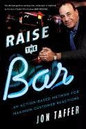 Raise the Bar: An Action-Based Method for Maximum Customer Reactions Taffer Jon