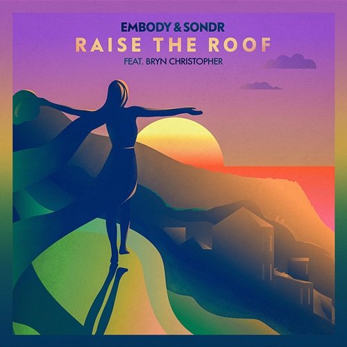 Raise The Roof Embody, Sondr feat. Bryn Christopher