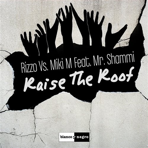 Raise the Roof [feat. Mr. Shammi] Rizzo vs. Miki M