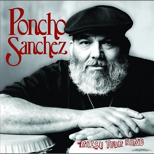 Raise Your Hand Poncho Sanchez