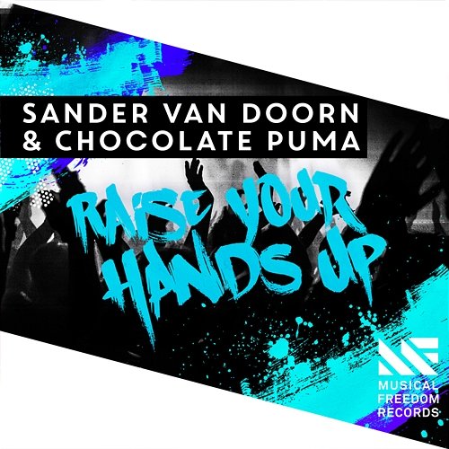 Raise Your Hands Up Sander van Doorn & Chocolate Puma