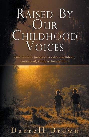 Raised By Our Childhood Voices Brown Darrell Squire