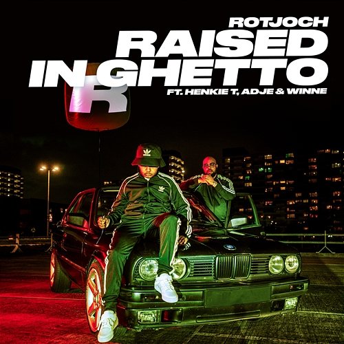 Raised In Ghetto Rotjoch feat. Henkie T, Adje, Winne