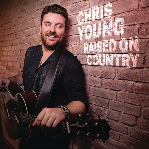 Raised on Country Chris Young