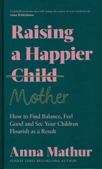 Raising A Happier Mother Mathur Anna