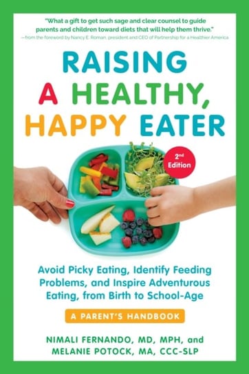 Raising a Healthy, Happy Eater 2nd Edition: Avoid Picky Eating, Identify Feeding Problems & Set Your Nimali Fernando