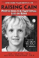 Raising Cain: Protecting the Emotional Life of Boys Kindlon Dan, Thompson Michael