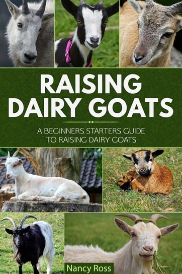Raising Dairy Goats Nancy Ross