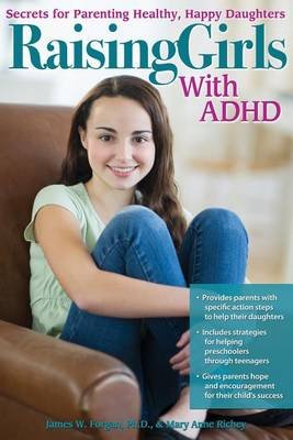 Raising Girls with ADHD: Secrets for Parenting Healthy, Happy Daughters Forgan James W., Richey Mary Anne