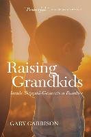Raising Grandkids: Inside Skipped-Generation Families Garrison Gary
