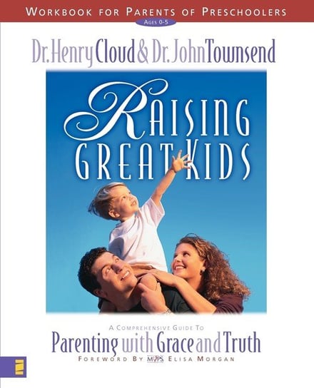 Raising Great Kids Workbook for Parents of Preschoolers Cloud Henry