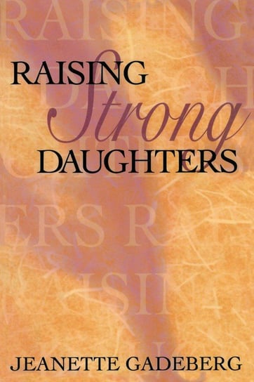 Raising Strong Daughters Gadeberg Jeanette