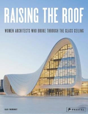 Raising the Roof: Women Architects Who Broke Through the Glass Ceiling Toromanoff Agata
