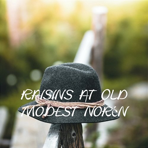 Raisins at Old Modest Norén