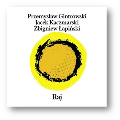 Raj (Reedycja) Gintrowski Przemysław, Kaczmarski Jacek, Łapiński Zbigniew