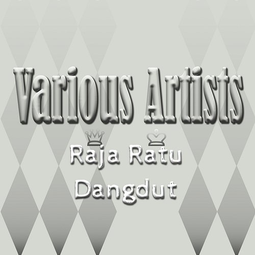 Raja Ratu Dangdut Various Artists
