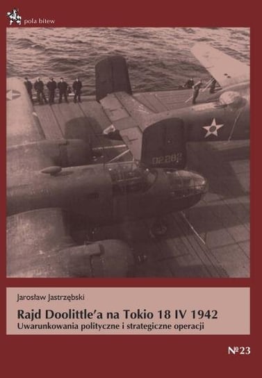 Rajd Doolittle'a na Tokio 18.04.1942 Jastrzębski Jarosław