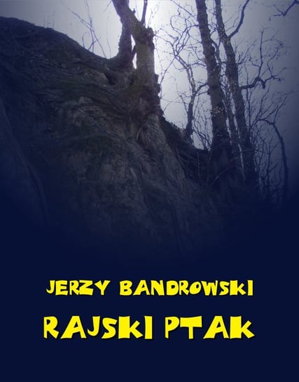Rajski ptak Bandrowski Jerzy