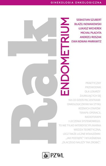 Rak endometrium - ebook mobi Sebastian Szubert, Błażej Nowakowski, Łukasz Wicherek, Płachta Michał, Andrzej Roszak, Nowak-Markwitz Ewa