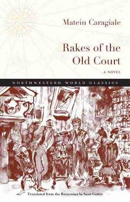 Rakes of the Old Court. A Novel Mateiu I. Caragiale