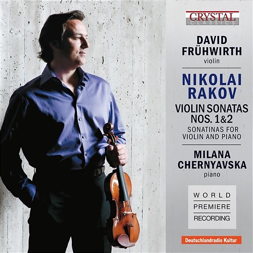 Rakov: Violin Sonatas 1, 2 & Sonatinas for Violin and Piano (World Premiere Recording) David Frühwirth & Milana Chernyavska