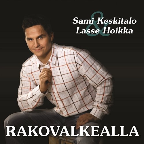 Rakovalkealla Sami Keskitalo & Lasse Hoikka