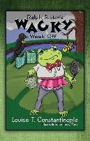 Ralph Ribbit's Wacky Week Off Constantinople Louise T.