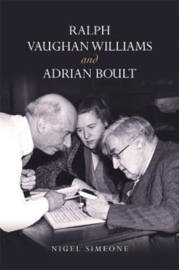 Ralph Vaughan Williams and Adrian Boult Nigel Simeone