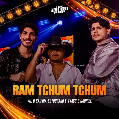 Ram Tchum Tchum Gabriel, Tyago, WL O Caipira Estourado