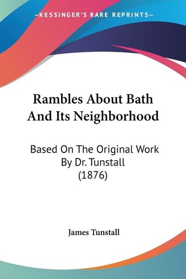 Rambles About Bath And Its Neighborhood James Tunstall