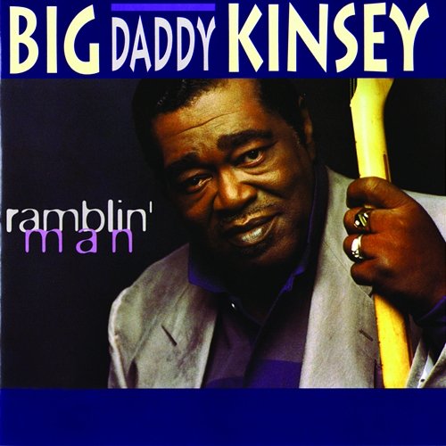 Ramblin' Man Big Daddy Kinsey