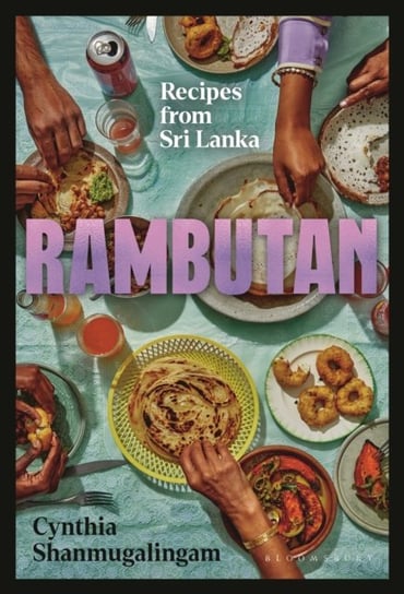 Rambutan: Recipes from Sri Lanka Cynthia Shanmugalingam