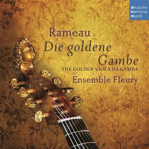 Rameau: Die Goldene Gambe - The Golden Viola Da Gamba Ensemble Fleury