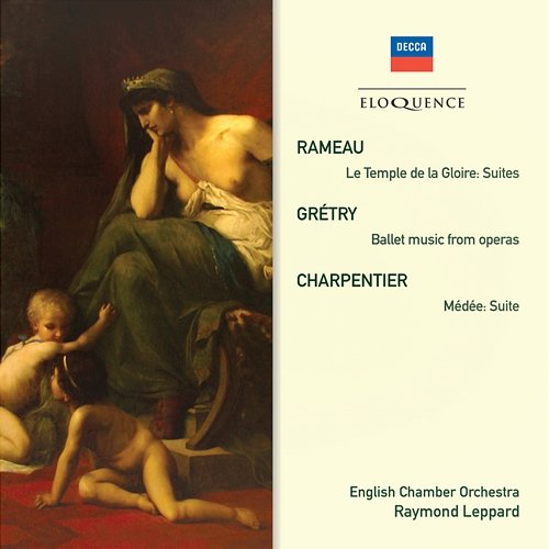 Rameau: Le Temple de la Gloire Suites; Grétry: Ballet Music From Operas; Charpentier: Medée Suite English Chamber Orchestra, Raymond Leppard