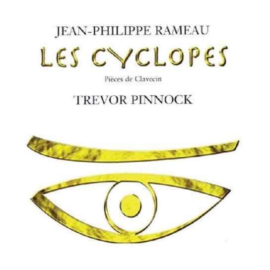 Rameau: Les Cyclopes Pinnock Trevor