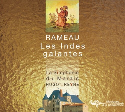 Rameau : Les Indes galantes La Simphonie du Marais, Reyne Hugo