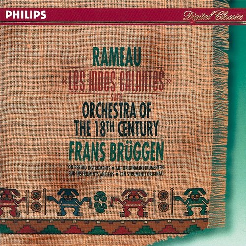Rameau: Les Indes Galantes Suite Orchestra of the 18th Century, Frans Brüggen
