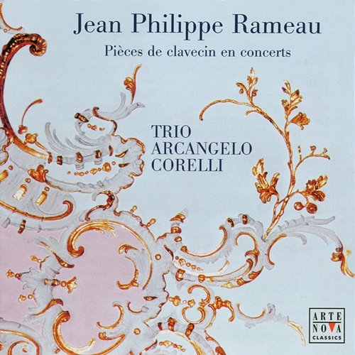 Rameau: Pièces de clavecin en concerts Trio Arcangelo Corelli